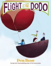 Title: Flight of The DoDo Author/Illustrator: Peter Brown Genre: Picture Book Ages: 3-6